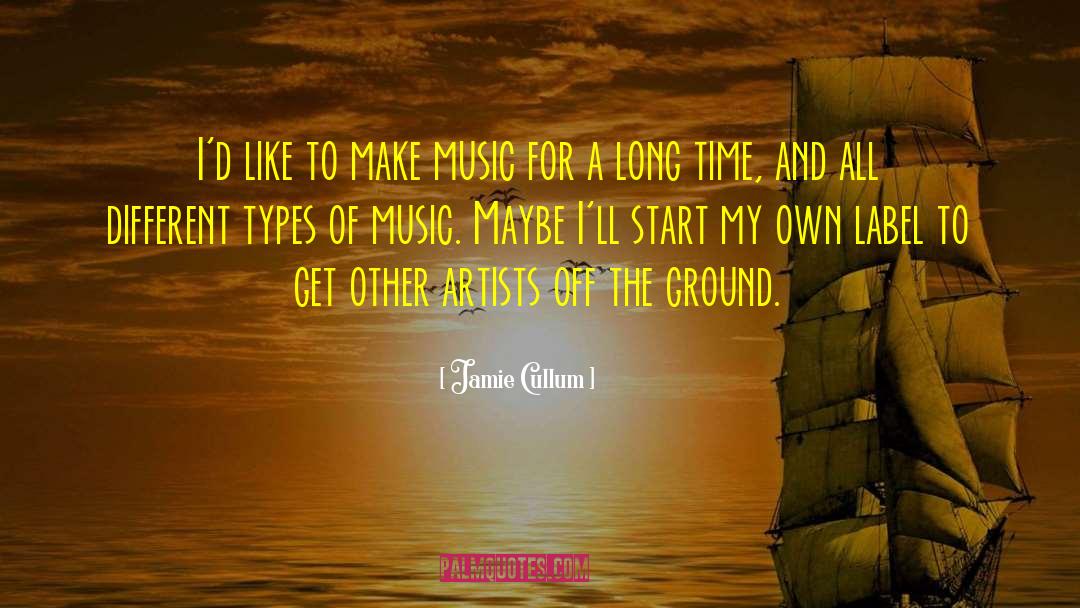 Jamie Cullum Quotes: I'd like to make music