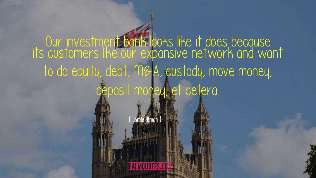 Jamie Dimon Quotes: Our investment bank looks like