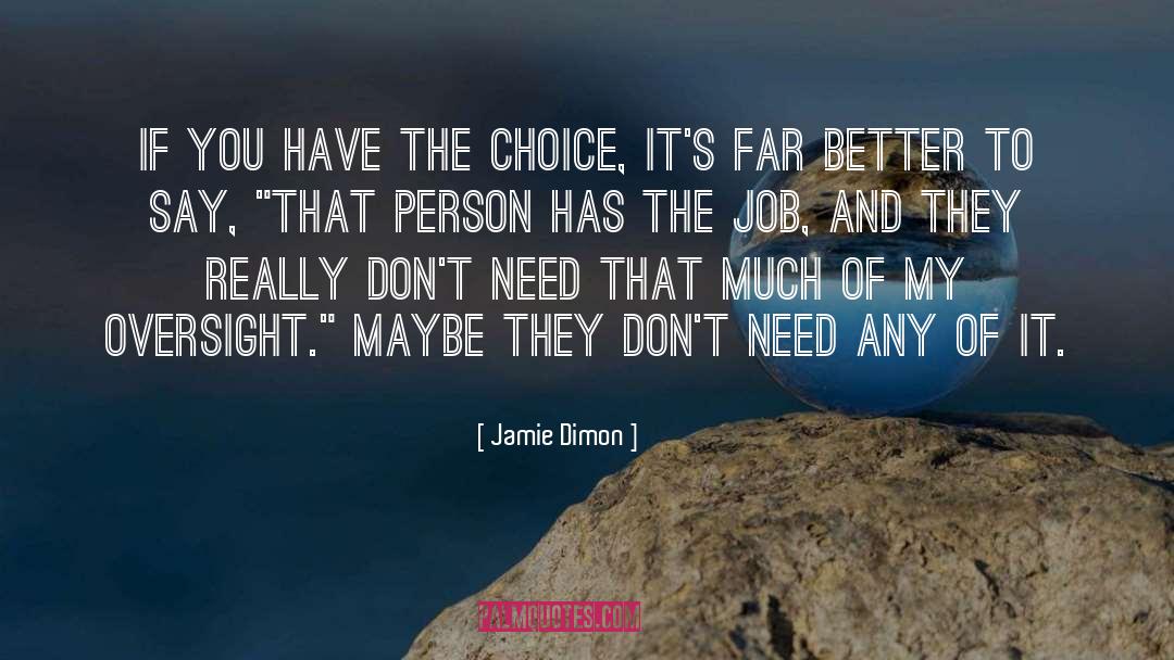 Jamie Dimon Quotes: If you have the choice,