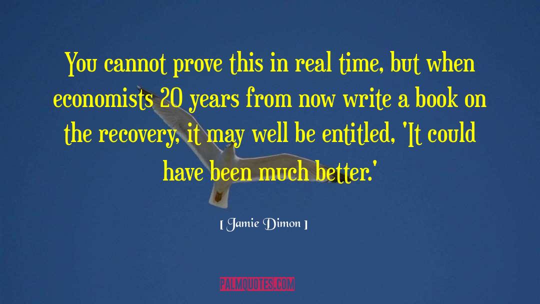 Jamie Dimon Quotes: You cannot prove this in