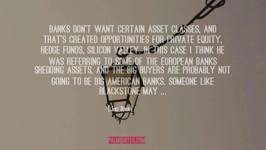 Jamie Dimon Quotes: Banks don't want certain asset