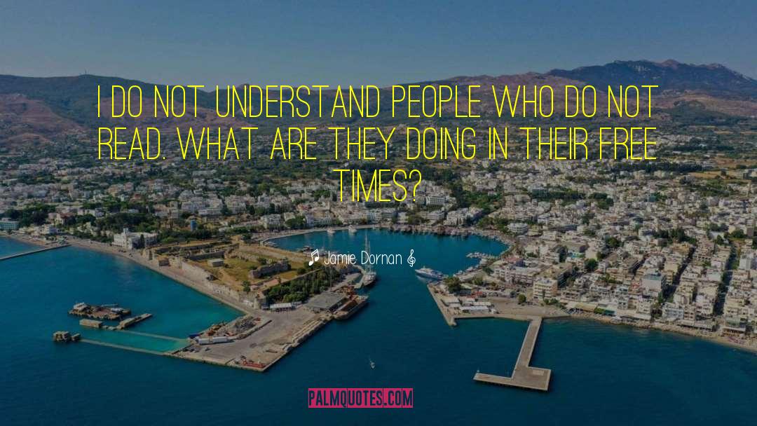 Jamie Dornan Quotes: I do not understand people