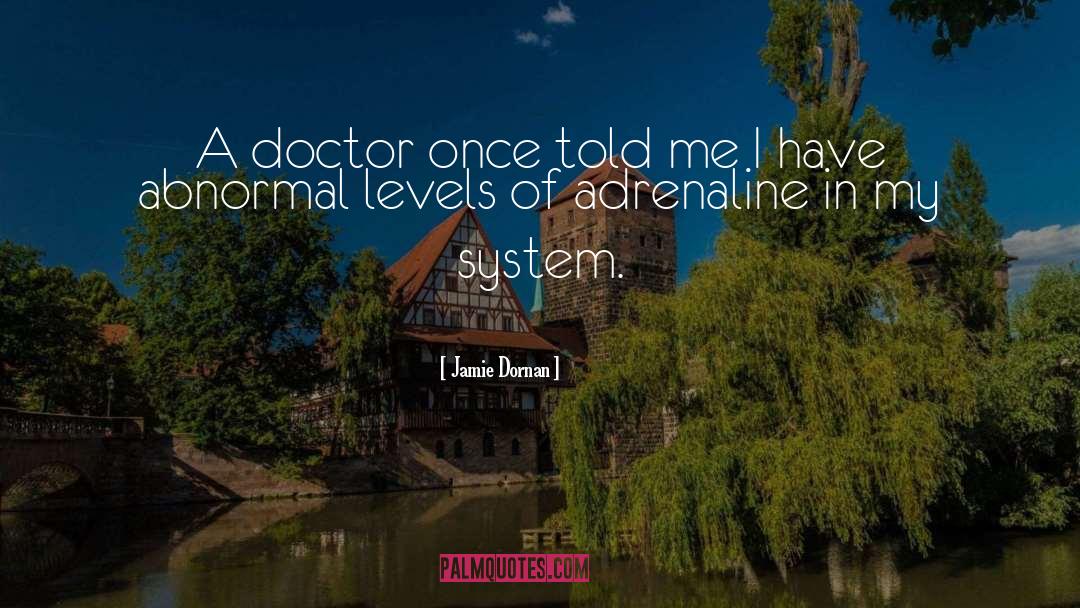 Jamie Dornan Quotes: A doctor once told me
