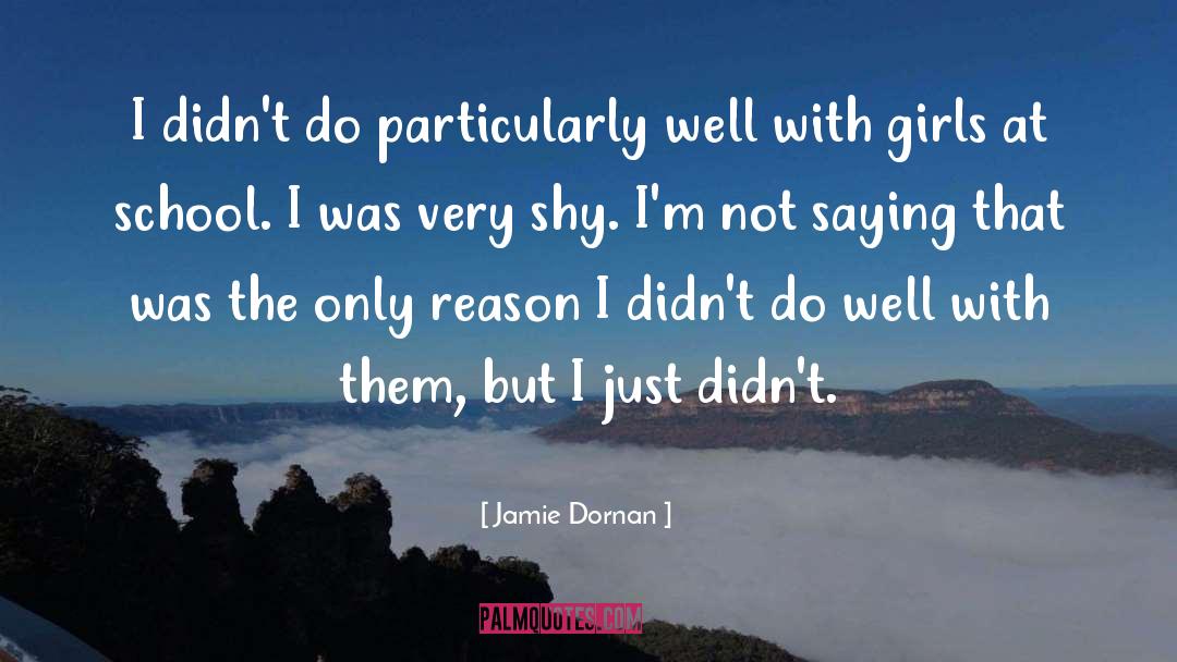 Jamie Dornan Quotes: I didn't do particularly well