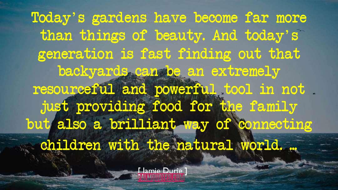 Jamie Durie Quotes: Today's gardens have become far