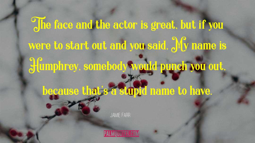 Jamie Farr Quotes: The face and the actor