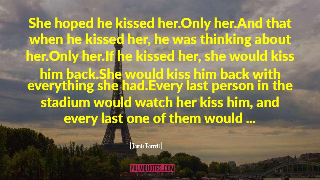 Jamie Farrell Quotes: She hoped he kissed her.<br