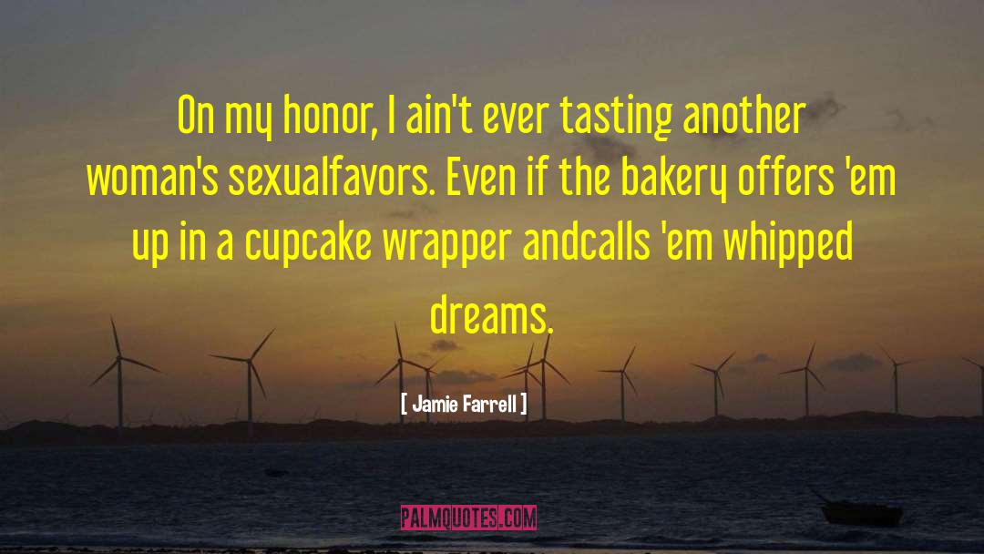 Jamie Farrell Quotes: On my honor, I ain't