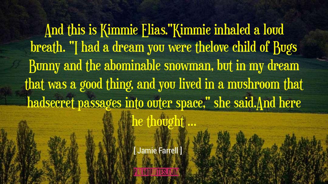 Jamie Farrell Quotes: And this is Kimmie Elias.