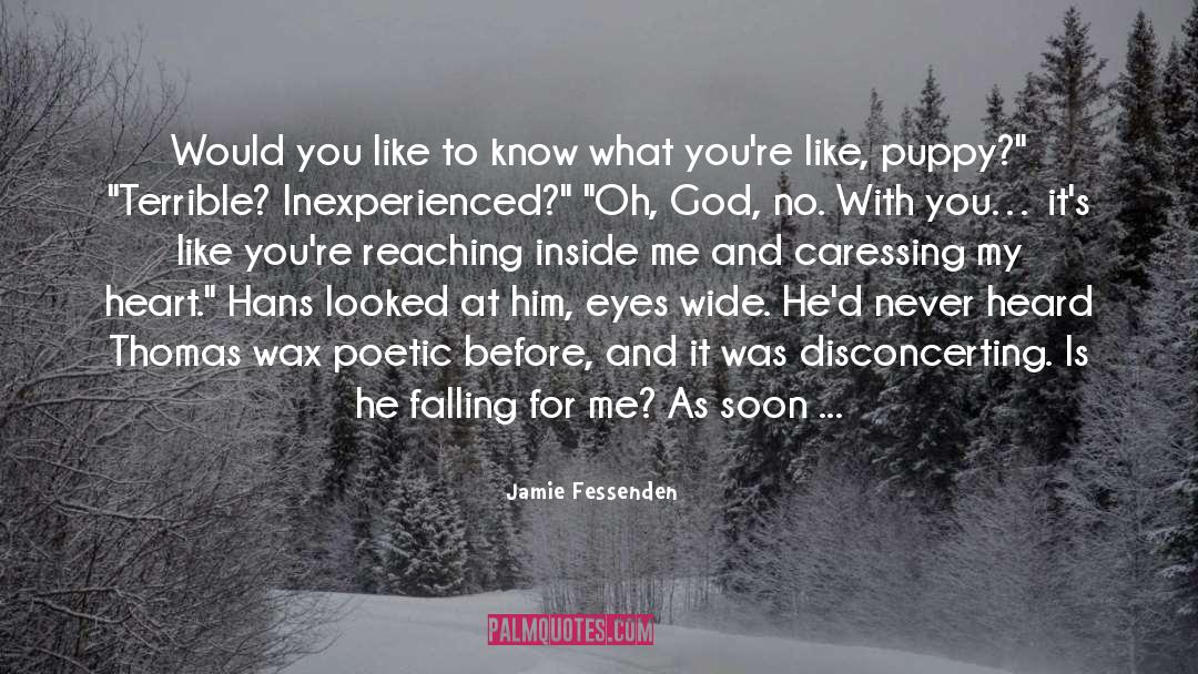 Jamie Fessenden Quotes: Would you like to know