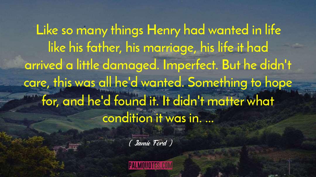 Jamie Ford Quotes: Like so many things Henry