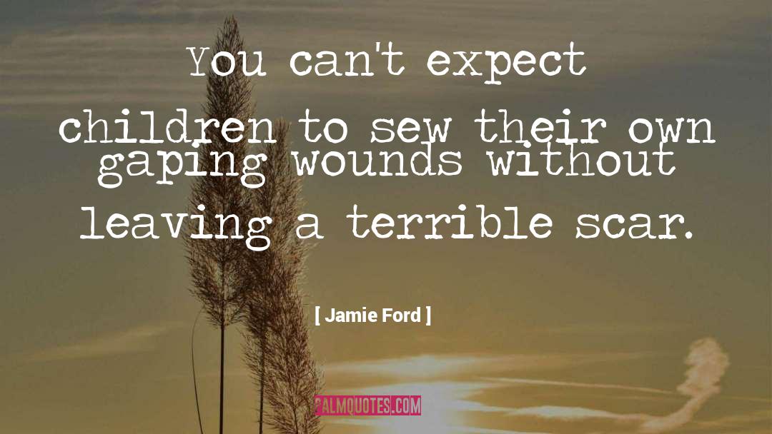 Jamie Ford Quotes: You can't expect children to