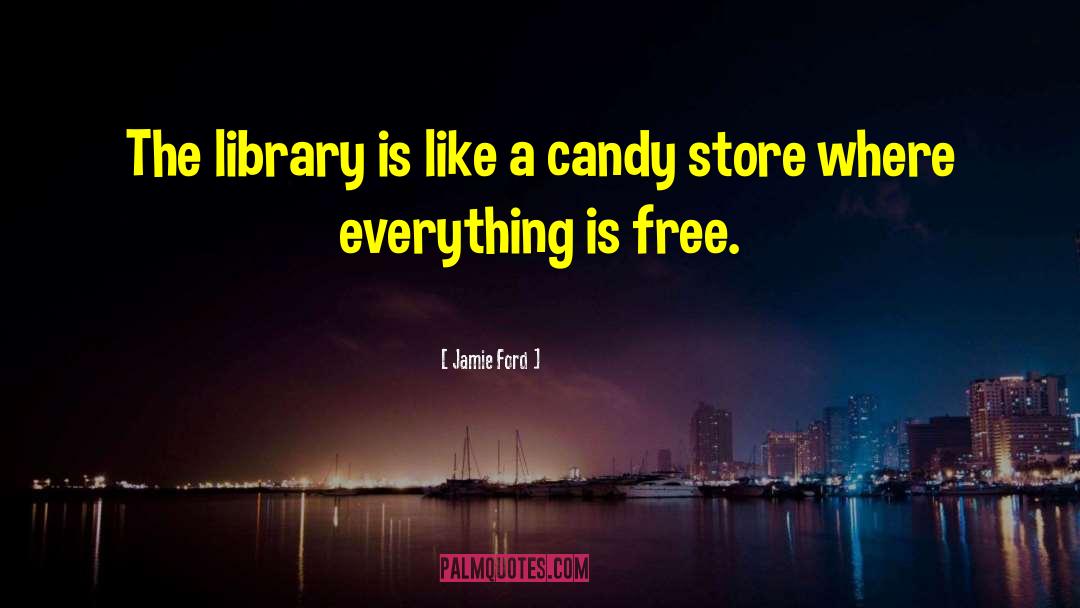 Jamie Ford Quotes: The library is like a