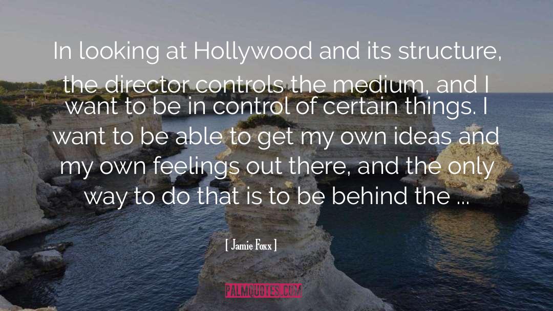 Jamie Foxx Quotes: In looking at Hollywood and
