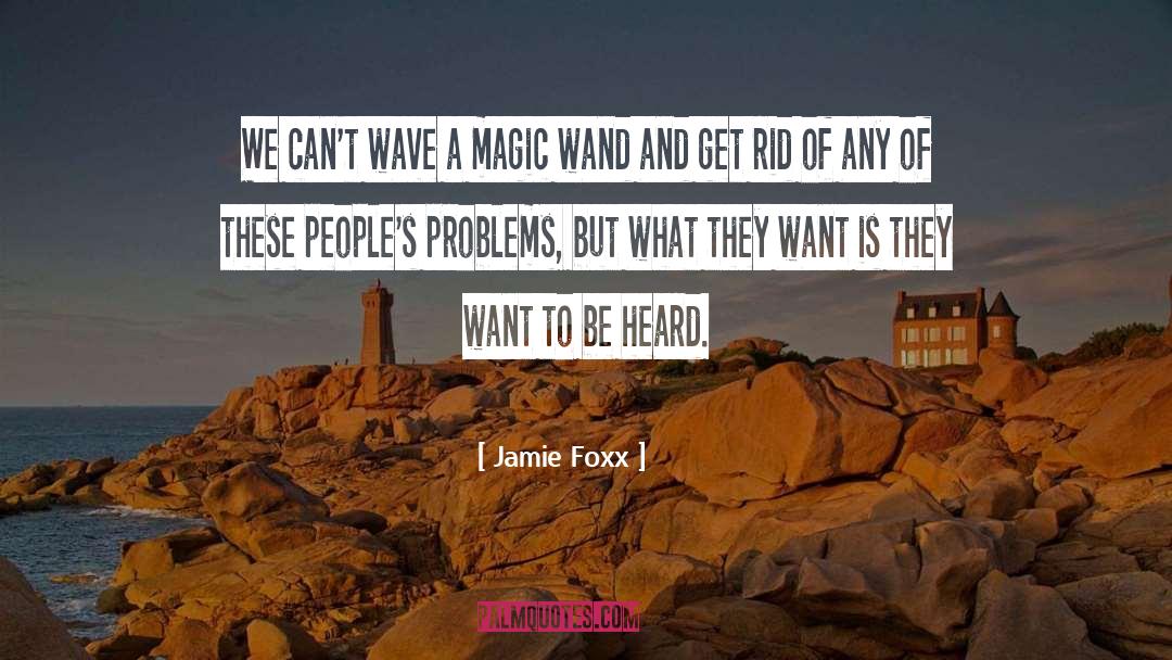Jamie Foxx Quotes: We can't wave a magic