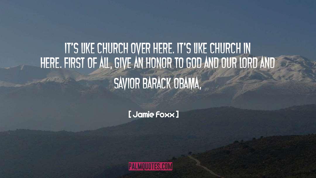 Jamie Foxx Quotes: It's like church over here.