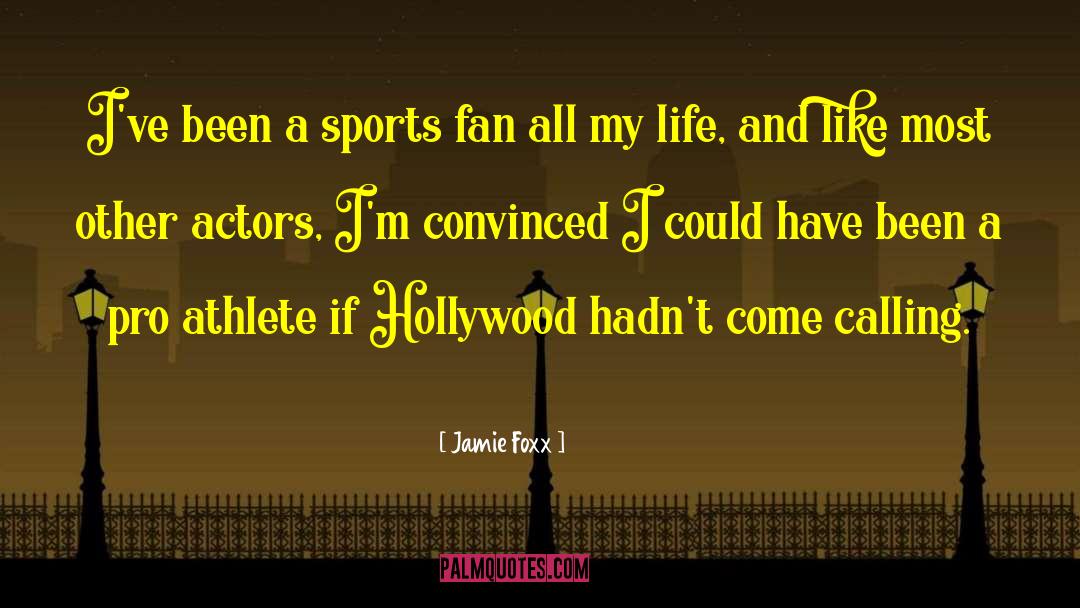Jamie Foxx Quotes: I've been a sports fan