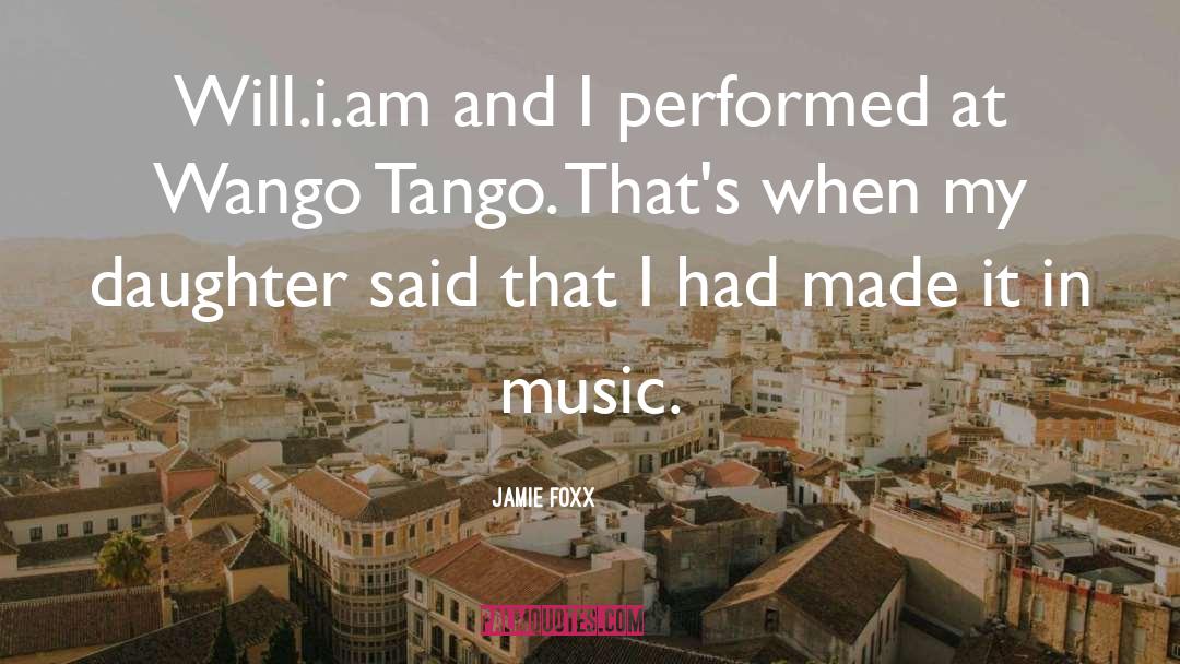 Jamie Foxx Quotes: Will.i.am and I performed at