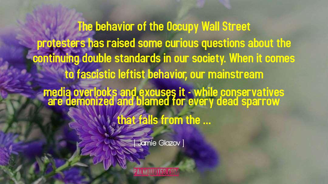 Jamie Glazov Quotes: The behavior of the Occupy
