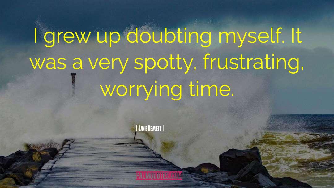 Jamie Hewlett Quotes: I grew up doubting myself.