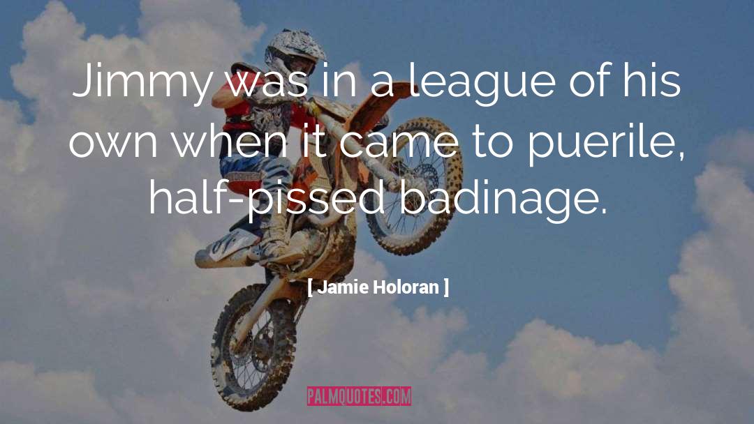 Jamie Holoran Quotes: Jimmy was in a league