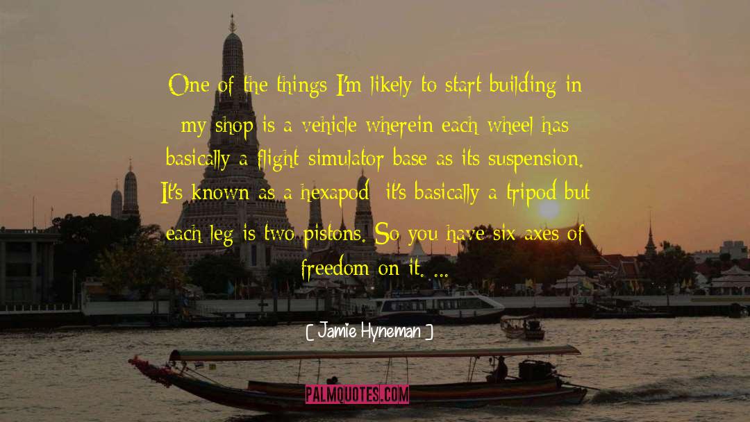 Jamie Hyneman Quotes: One of the things I'm