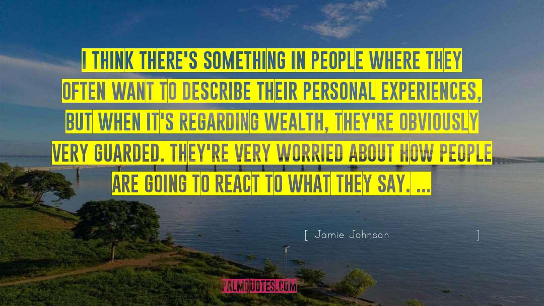 Jamie Johnson Quotes: I think there's something in