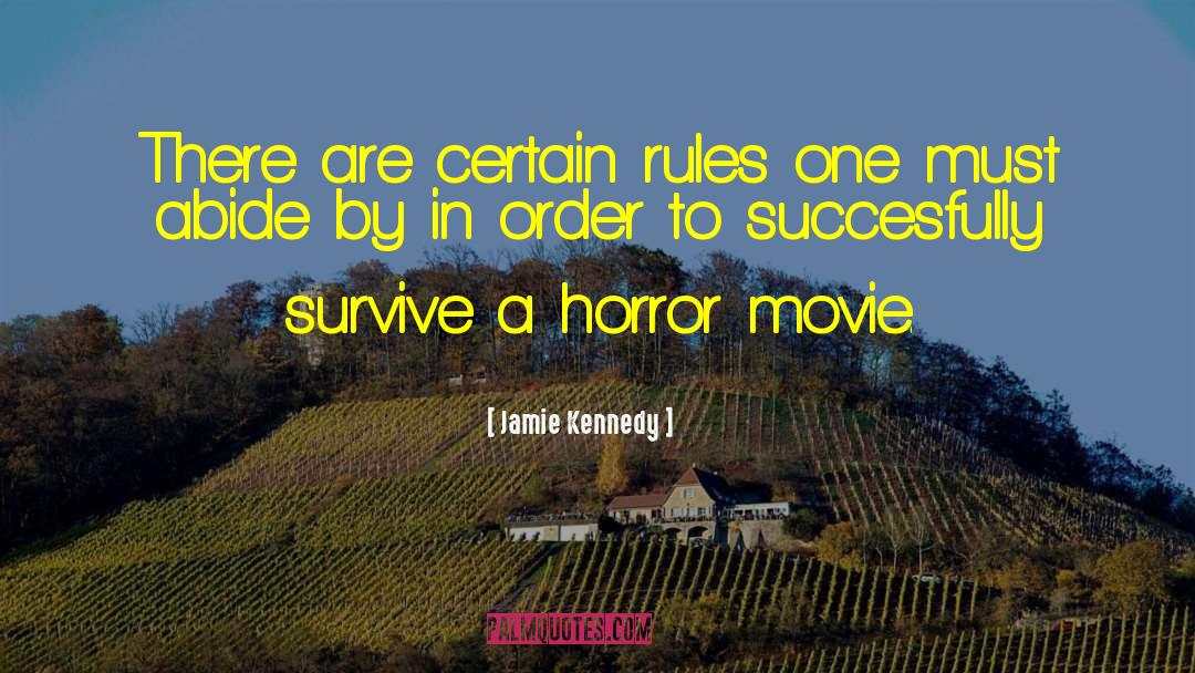 Jamie Kennedy Quotes: There are certain rules one