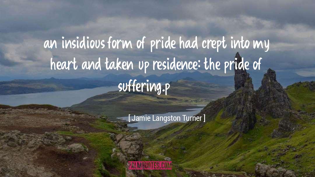 Jamie Langston Turner Quotes: an insidious form of pride