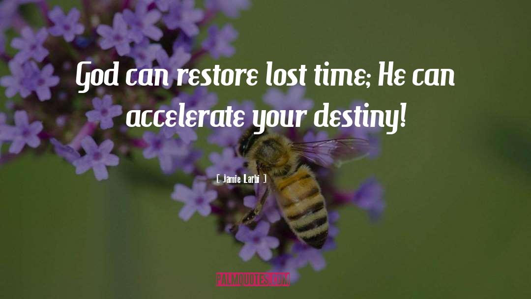 Jamie Larbi Quotes: God can restore lost time;