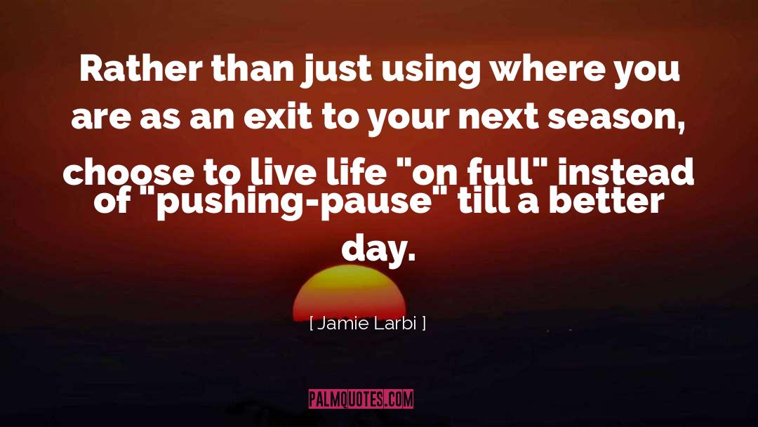 Jamie Larbi Quotes: Rather than just using where