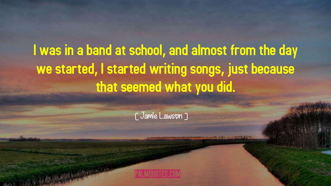 Jamie Lawson Quotes: I was in a band