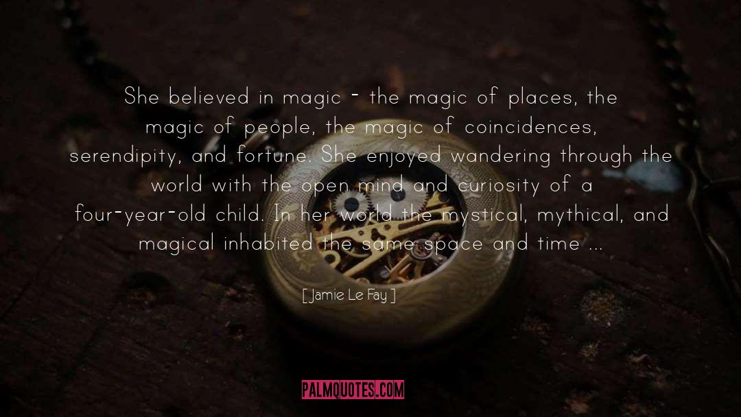 Jamie Le Fay Quotes: She believed in magic -