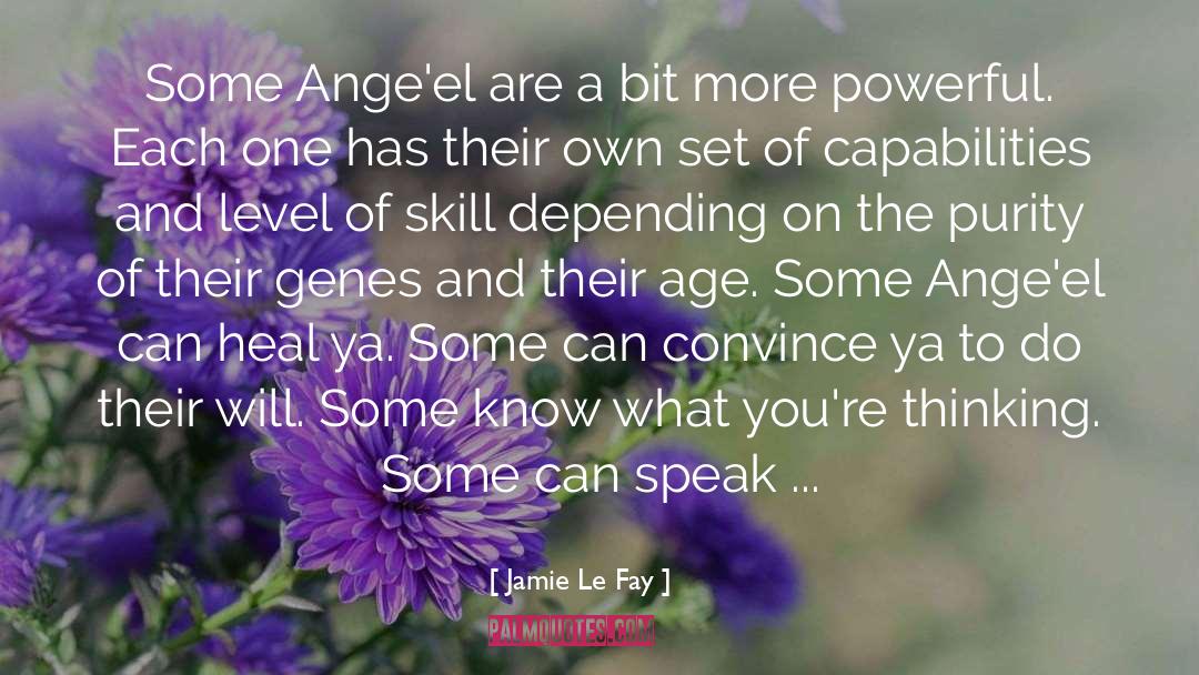 Jamie Le Fay Quotes: Some Ange'el are a bit