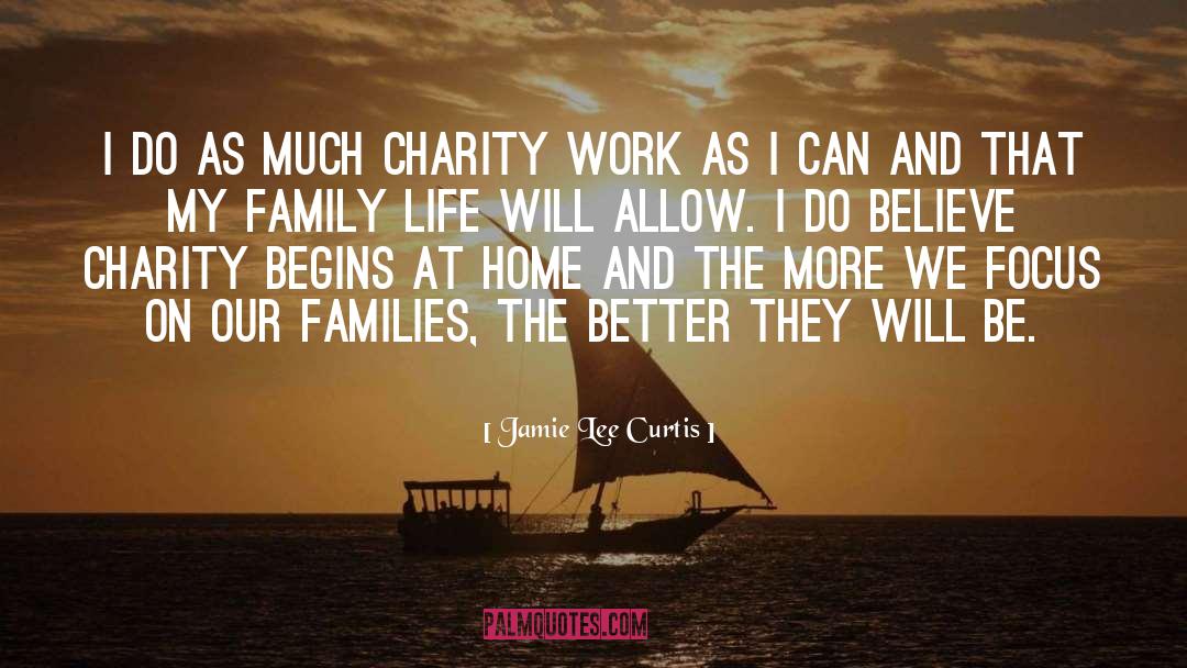 Jamie Lee Curtis Quotes: I do as much charity