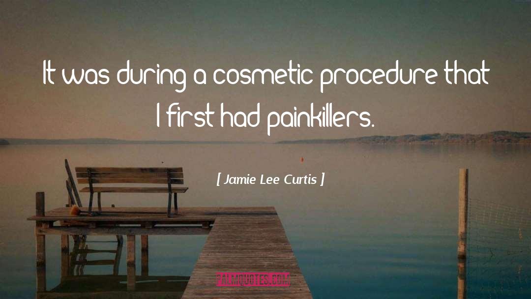 Jamie Lee Curtis Quotes: It was during a cosmetic