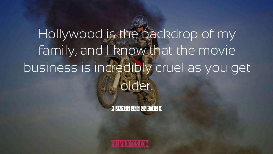 Jamie Lee Curtis Quotes: Hollywood is the backdrop of