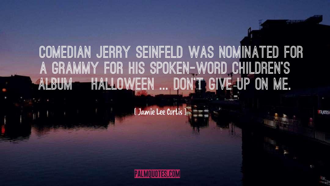 Jamie Lee Curtis Quotes: [Comedian Jerry Seinfeld was nominated