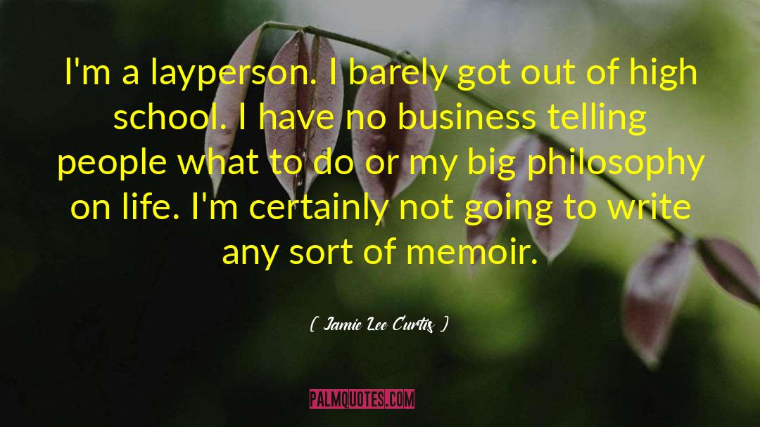 Jamie Lee Curtis Quotes: I'm a layperson. I barely