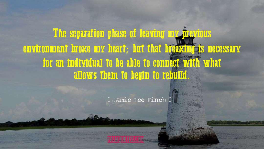 Jamie Lee Finch Quotes: The separation phase of leaving