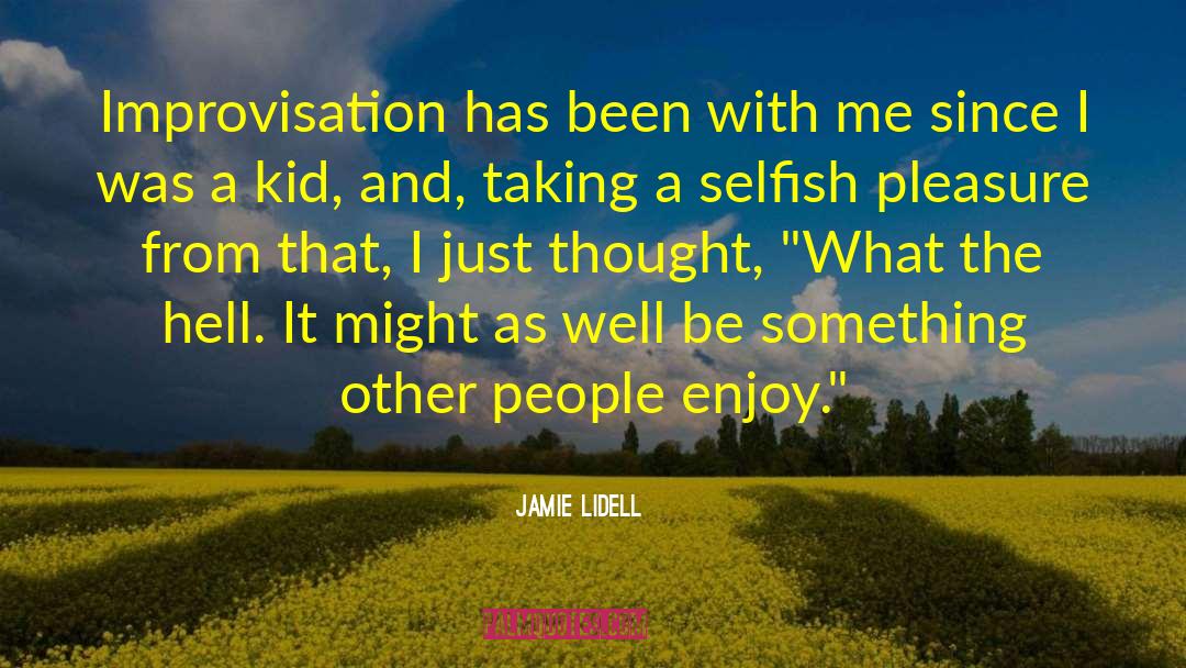 Jamie Lidell Quotes: Improvisation has been with me