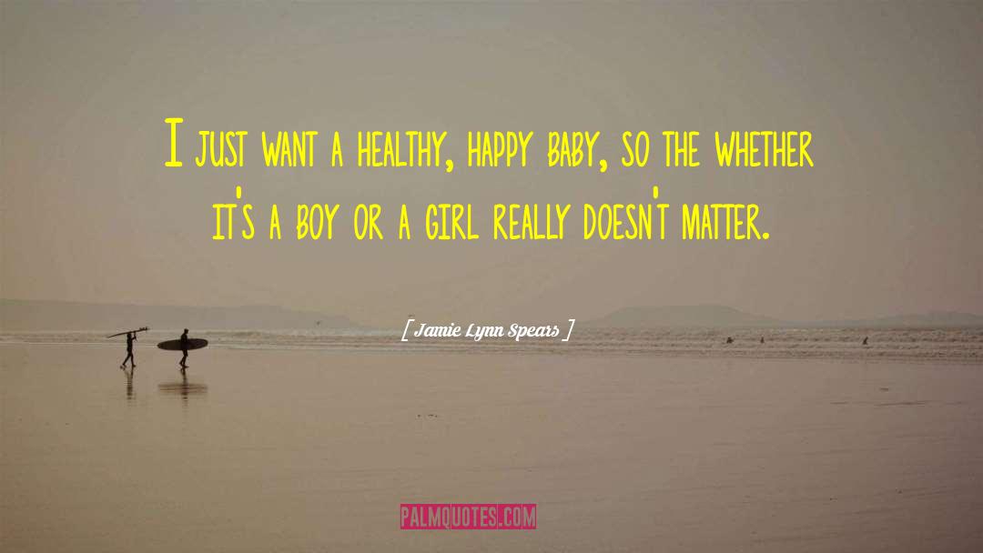 Jamie Lynn Spears Quotes: I just want a healthy,