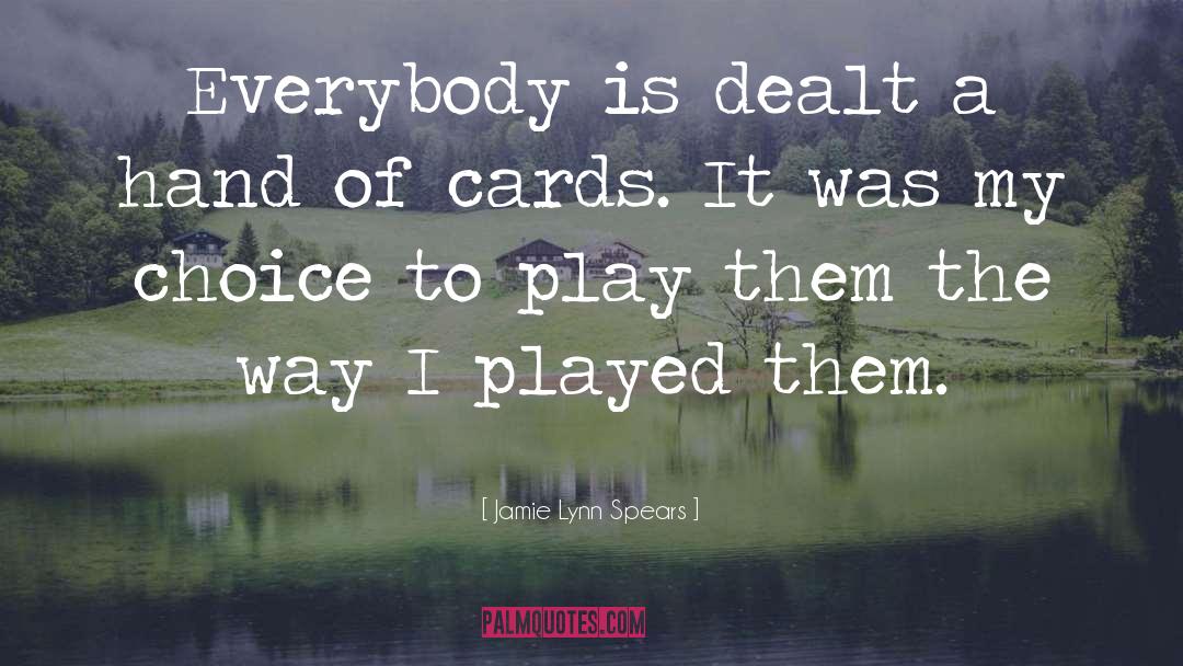 Jamie Lynn Spears Quotes: Everybody is dealt a hand