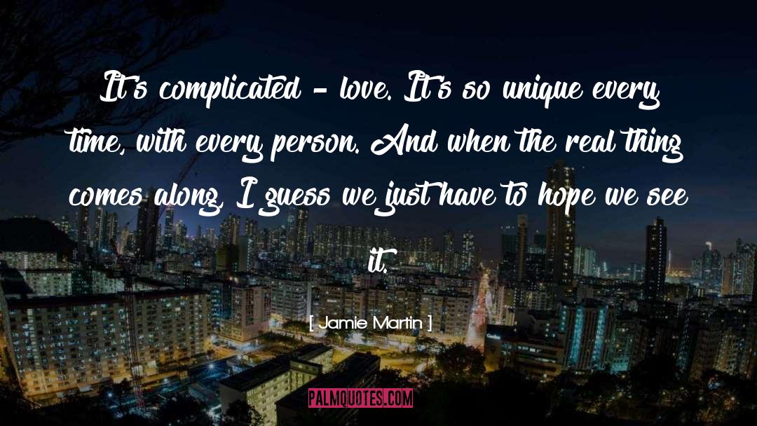 Jamie Martin Quotes: It's complicated - love. It's