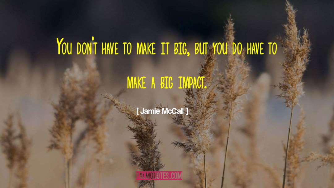 Jamie McCall Quotes: You don't have to make