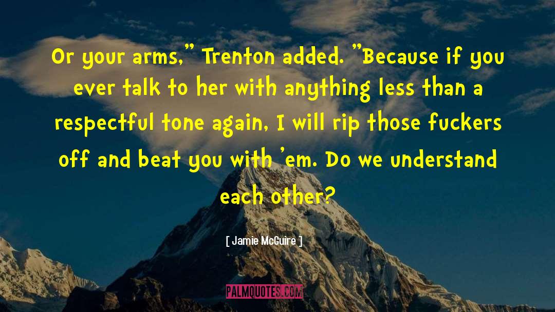 Jamie McGuire Quotes: Or your arms,