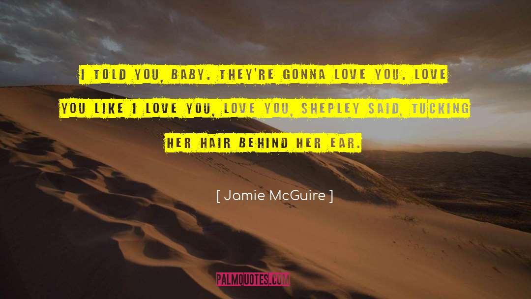 Jamie McGuire Quotes: I told you, Baby. They're