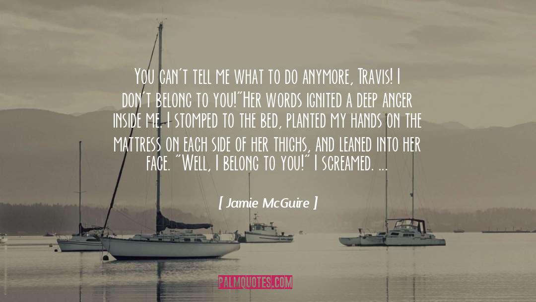 Jamie McGuire Quotes: You can't tell me what