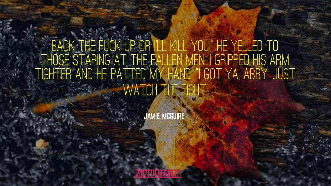 Jamie McGuire Quotes: Back the fuck up or