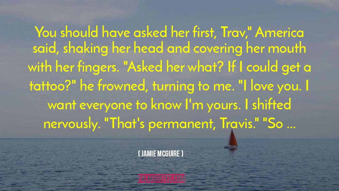 Jamie McGuire Quotes: You should have asked her